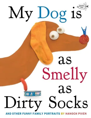 My Dog Is As Smelly As Dirty Socks: And Other Funny Family Portraits Paperback  Picture Book, August 28, 2012